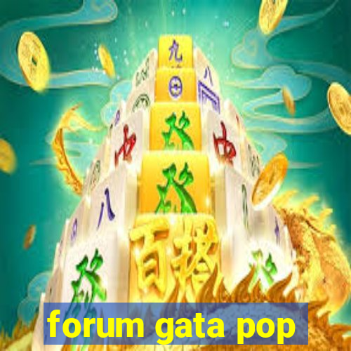 forum gata pop